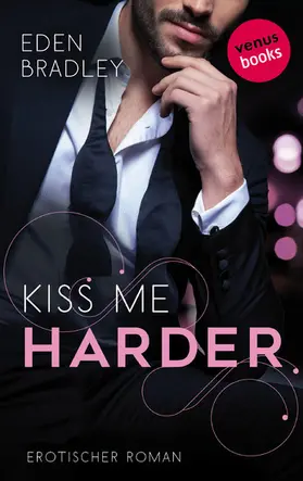 Bradley |  Kiss me harder: Ein Dark-Pleasure-Roman - Band 3 | eBook | Sack Fachmedien