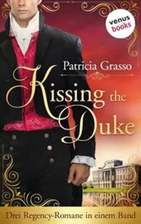 Grasso |  Kissing the Duke - Die Trilogie im Sammelband | eBook | Sack Fachmedien