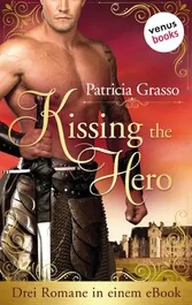 Grasso |  Kissing the Hero: Drei Romane in einem eBook | eBook | Sack Fachmedien