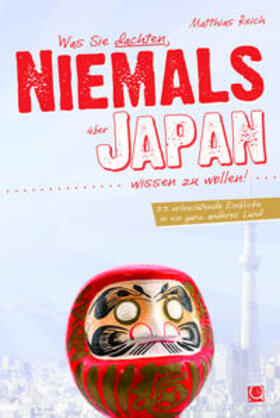 Reich | Was Sie dachten, NIEMALS über JAPAN wissen zu wollen | Buch | 978-3-95889-108-1 | sack.de