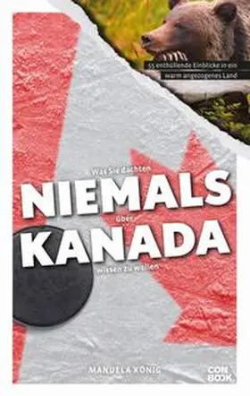 König | Was Sie dachten, NIEMALS über KANADA wissen zu wollen | Buch | 978-3-95889-335-1 | www.sack.de