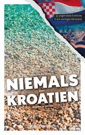 Wengert |  Was Sie dachten, NIEMALS über KROATIEN wissen zu wollen | Buch |  Sack Fachmedien