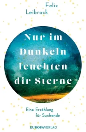 Leibrock |  Nur im Dunkeln leuchten dir Sterne | eBook | Sack Fachmedien