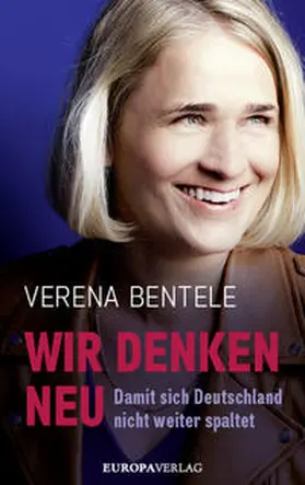 Bentele / Stielow / Verspohl |  Wir denken neu - Damit sich Deutschland nicht weiter spaltet | Buch |  Sack Fachmedien