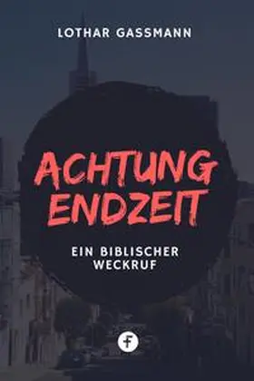 Gassmann |  Achtung Endzeit! | eBook | Sack Fachmedien
