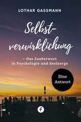 Gassmann |  Selbstverwirklichung – Das Zauberwort in Psychologie und Seelsorge | eBook | Sack Fachmedien