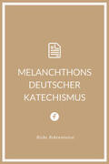 Melanchthon |  Melanchthons deutscher Katechismus | eBook | Sack Fachmedien