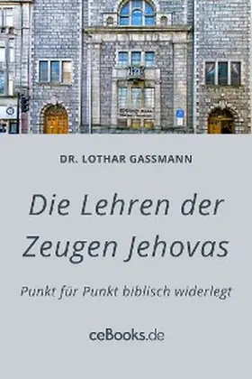 Gassmann |  Die Lehren der Zeugen Jehovas | eBook | Sack Fachmedien