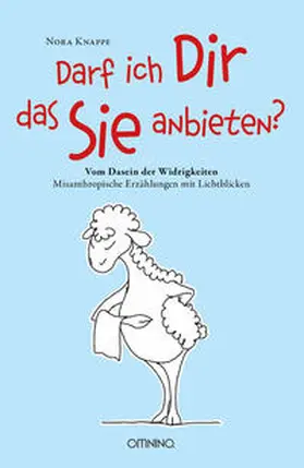 Knappe |  Darf ich Dir das Sie anbieten? - Vom Dasein der Widrigkeiten | Buch |  Sack Fachmedien