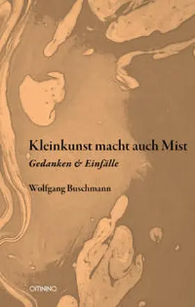 Buschmann |  Kleinkunst macht auch Mist | Buch |  Sack Fachmedien