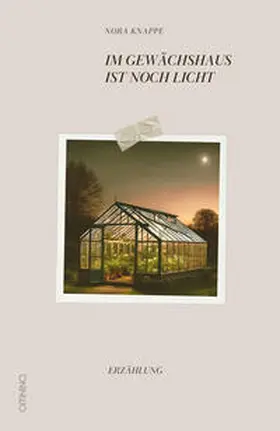 Knappe |  Im Gewächshaus ist noch Licht | Buch |  Sack Fachmedien