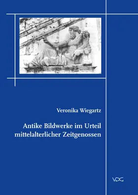 Wiegartz |  Antike Bildwerke im Urteil mittelalterlicher Zeitgenossen | eBook | Sack Fachmedien