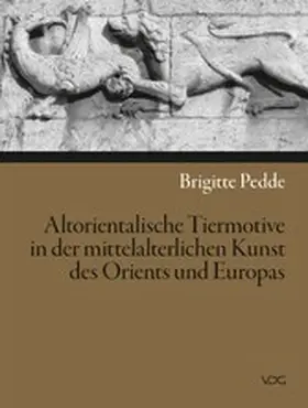 Pedde |  Altorientalische Tiermotive in der mittelalterlichen Kunst des Orients und Europas | eBook | Sack Fachmedien