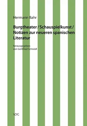 Bahr / Pias | Hermann Bahr / Burgtheater/ Schauspielkunst/ Notizen zur neueren spanischen Literatur | E-Book | sack.de