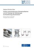 Ulmer |  Einfluss mikrostrukturierter Zylinderlaufbahnen auf die Tribologie der Kolbengruppe bei Nutzfahrzeug Dieselmotoren | Buch |  Sack Fachmedien