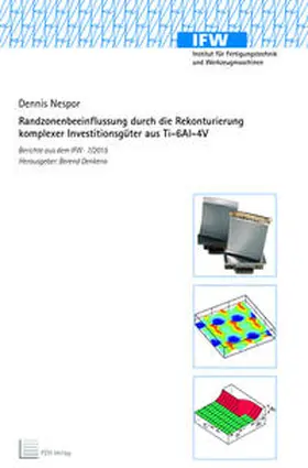 Nespor |  Randzonenbeeinflussung durch die Rekonturierung komplexer Investitionsgüter aus Ti-6Al-4V | Buch |  Sack Fachmedien