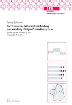 Goßmann |  Durch passende Mitarbeitereinbindung zum wandlungsfähigen Produktionssystem | Buch |  Sack Fachmedien