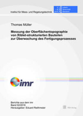 Müller | Messung der Oberflächentopographie von Riblet-strukturierten Bauteilen zur Überwachung des Fertigungsprozesses | Buch | 978-3-95900-085-7 | sack.de