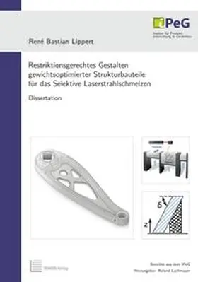 Lippert |  Restriktionsgerechtes Gestalten gewichtsoptimierter Strukturbauteile für das Selektive Laserstrahlschmelzen | Buch |  Sack Fachmedien