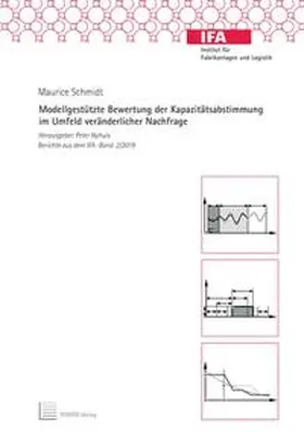 Schmidt / Nyhuis |  Modellgestützte Bewertung der Kapazitätsabstimmung im Umfeld veränderlicher Nachfrage | Buch |  Sack Fachmedien