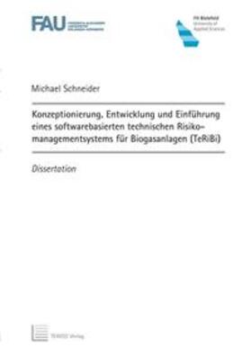 Schneider | Konzeptionierung, Entwicklung und Einführung eines softwarebasierten technischen Risikomanagementsystems für Biogasanlagen (TeRiBi) | Buch | 978-3-95900-344-5 | sack.de