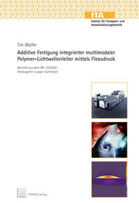 Wolfer |  Additive Fertigung integrierter multimodaler Polymer-Lichtwellenleiter mittels Flexodruck | Buch |  Sack Fachmedien