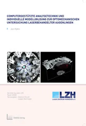 Hahn / Overmeyer / Kracht |  Computergestützte Analysetechnik und individuelle Modellbildung zur optomechanischen Untersuchung laserbehandelter Augenlinsen | Buch |  Sack Fachmedien