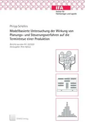 Schäfers |  Modellbasierte Untersuchung der Wirkung von Planungs- und Steuerungsverfahren auf die Termintreue einer Produktion | Buch |  Sack Fachmedien