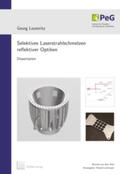 Leuteritz / Lachmayer |  Selektives Laserstrahlschmelzen reflektiver Optiken | Buch |  Sack Fachmedien