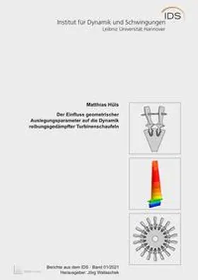 Hüls / Wallaschek |  Der Einfluss geometrischer Auslegungsparameter auf die Dynamik reibungsgedämpfter Turbinenschaufeln | Buch |  Sack Fachmedien