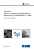 Urbanek |  Gestaltung von Rotoren permanentmagneterregter Synchronmaschinen für die Metalladditive Fertigung | Buch |  Sack Fachmedien