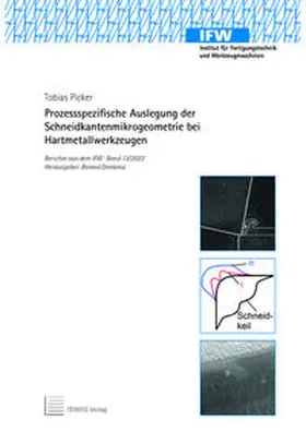 Picker / Denkena |  Prozessspezifische Auslegung der Schneidkantenmikrogeometrie bei Hartmetallwerkzeugen | Buch |  Sack Fachmedien