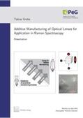 Grabe |  Additive Manufacturing of Optical Lenses for Application in Raman Spectroscopy | Buch |  Sack Fachmedien