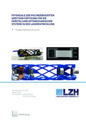Kranert |  Potenziale der polymerbasierten additiven Fertigung für die Herstellung optomechanischer Systeme in der Laserentwicklung | Buch |  Sack Fachmedien