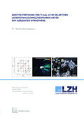 Emminghaus / Kracht |  Additive Fertigung von Ti-6Al-4V im selektiven Laserstrahlschmelzverfahren unter XHV-adäquater Atmosphäre | Buch |  Sack Fachmedien