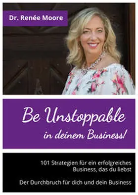 Moore / Dr. Moore |  Be Unstoppable in deinem Business! | Buch |  Sack Fachmedien