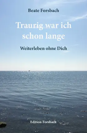 Forsbach |  Traurig war ich schon lange | eBook | Sack Fachmedien