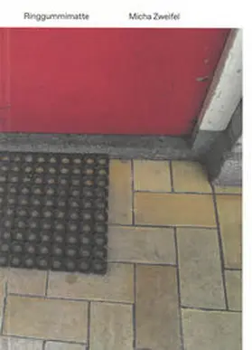 Kunstmuseum Luzern / Chou / Rebosura |  Micha Zweifel. Ringgummimatte | Buch |  Sack Fachmedien