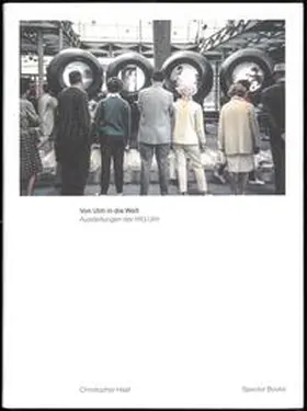 Haaf |  Christopher Haaf. Von Ulm in die Welt. Ausstellungen und die internationale Öffentlichkeit der HfG Ulm | Buch |  Sack Fachmedien