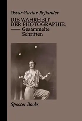 Rejlander / Stiegler |  Oscar Gustave Rejlander. Die Wahrheit der Photographie | Buch |  Sack Fachmedien