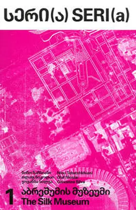 Tchatchkhiani / Nicolai / State Silk Museum Tbilisi |  SERI(a) 1: The Silk Museum | Buch |  Sack Fachmedien