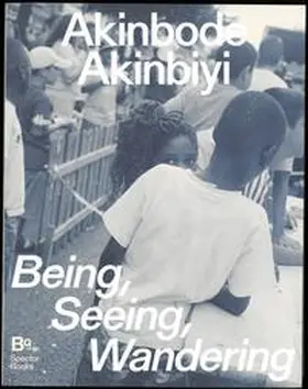Chéroux / Köhler / Ng’ok |  Akinbode Akinbiyi: Being, Seeing, Wandering | Buch |  Sack Fachmedien