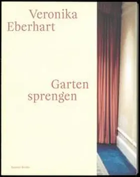 Ikob Museum / Eberhart / Guesnet |  Veronika Eberhart: Garten sprengen | Buch |  Sack Fachmedien