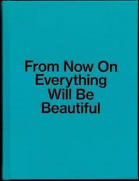 Ptácek |  From Now On Everything Will Be Beautiful | Buch |  Sack Fachmedien