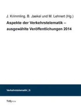 Krimmling / Jaekel / Lehnert | Aspekte der Verkehrstelematik ¿ ausgewählte Veröffentlichungen 2014 | Buch | 978-3-95908-031-6 | sack.de