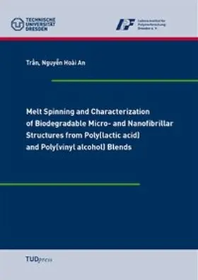 Tr¿n / Tran |  Melt Spinning and Characterization of Biodegradable Micro- and Nanofibrillar Structures from Poly(lactic acid) and Poly(vinyl alcohol) Blends | Buch |  Sack Fachmedien