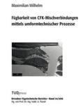Wilhelm |  Fügbarkeit von CFK-Mischverbindungen mittels umformtechnischer Prozesse | Buch |  Sack Fachmedien