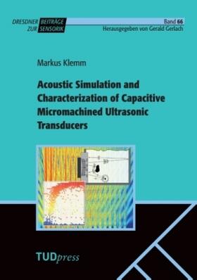 Klemm / Gerlach | Acoustic Simulation and Characterization of Capacitive Micromachined Ultrasonic Transducers | Buch | 978-3-95908-100-9 | sack.de