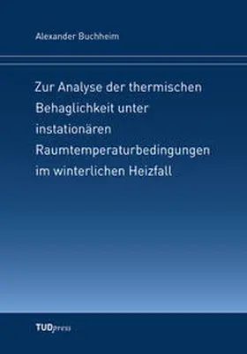Buchheim |  Zur Analyse der thermischen Behaglichkeit unter instationären Raumtemperaturbedingungen im winterlichen Heizfall | Buch |  Sack Fachmedien