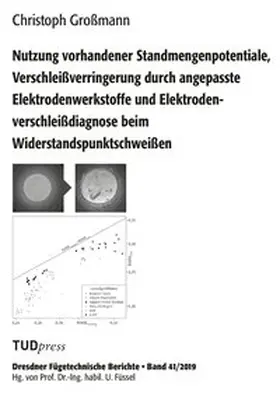 Christoph |  Nutzung vorhandener Standmengenpotentiale, Verschleißverringerung durch angepasste Elektrodenwerkstoffe und Elektrodenverschleißdiagnose beim Widerstandspunktschweißen | Buch |  Sack Fachmedien